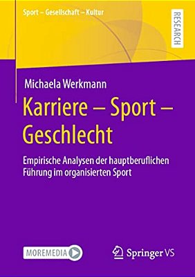 Karriere - Sport - Geschlecht: Empirische Analysen Der Hauptberuflichen Führung Im Organisierten Sport-..