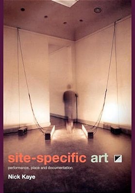 Site-Specific Art: Performance, Place And Documentation-..