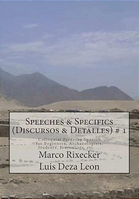 Speeches & Specifics (Discursos & Detalles) # 1: A Five - Step Introduction Into Peruvian Spanish-..