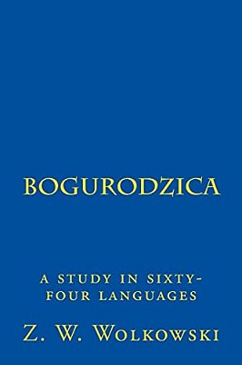 Bogurodzica: A Study In Sixty-Four Languages-..