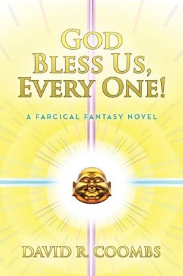 God Bless US, Every One!: A Farcical Fantasy Novel-..