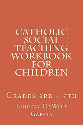 Catholic Social Teaching Workbook For Children: Grades 3RD - 5Th-..