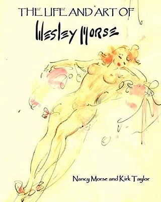The Life And Art Of Wesley Morse-..