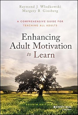 Enhancing Adult Motivation To Learn: A Comprehensive Guide For Teaching All Adults-..