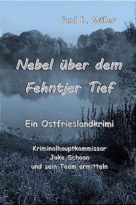 Nebel Über Dem Fehntjer Tief: Ein Ostfrieslandkrimi-..