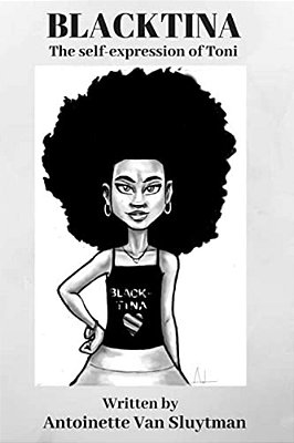 Blacktina: The Self-Expression Of Toni-..