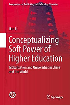 Conceptualizing Soft Power Of Higher Education: Globalization And Universities In China And The World-..