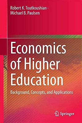 Economics Of Higher Education: Background, Concepts, And Applications-..