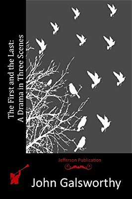 The First And The Last: A Drama In Three Scenes-..