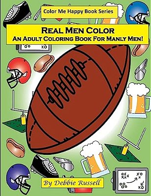 Real Men Color: An Adult Coloring Book For Manly Men!-..