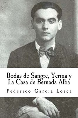 Bodas De Sangre, Yerma Y La Casa De Bernada Alba-..