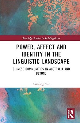Power, Affect, And Identity In The Linguistic Landscape: Chinese Communities In Australia And Beyond-..