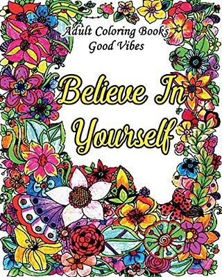 Adult Coloring Books Good Vibes: Inspirational Quotes Coloring Books, An Adult Coloring Book With Motivational Sayings (Animals & Flowers With Quotes)-..