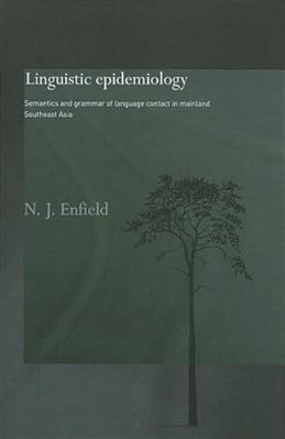 Linguistic Epidemiology: Semantics And Grammar Of Language Contact In Mainland Southeast Asia-..