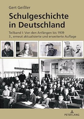 Schulgeschichte In Deutschland: Teilband I: Von Den Anfaengen Bis 1939 3., Erneut Aktualisierte Und Erweiterte Auflage-..