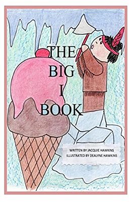 The Big I Book: Part Of The Big Abc Book Series Containing Words That Start With The Letter I Or Have I In Them. -..