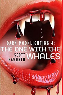 Dark Moonlighting 4: The One With The Whales-..