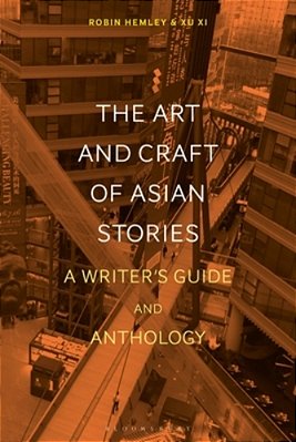 The Art And Craft Of Asian Stories: A Writer's Guide And Anthology-..