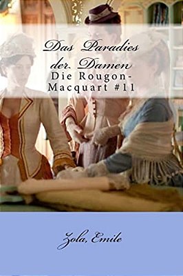 Das Paradies Der Damen: Die Rougon-Macquart #11-..