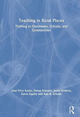 Teaching In Rural Places: Thriving In Classrooms, Schools, And Communities-..