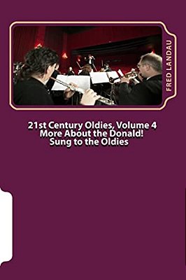 21St Century Oldies, Volume 4: More About The Donald! Sung To The Oldies-..