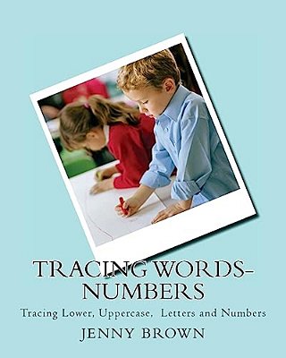 Tracing Words-Numbers: Tracing Lower, Uppercase, Letters And Numbers-..