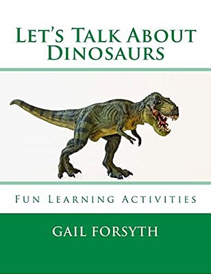 Let's Talk About Dinosaurs: Fun Learning Activities-..