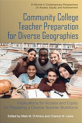 Community College Teacher Preparation For Diverse Geographies: Implications For Access And Equity For Preparing A Diverse Teacher Workforce-..