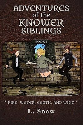 Adventures Of The Knower Siblings #1: Fire, Water, Earth, And Wind-..