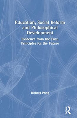 Education, Social Reform And Philosophical Development: Evidence From The Past, Principles For The Future-..