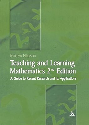 Teaching And Learning Mathematics: A Teacher's Guide To Recent Research And Its Application-..