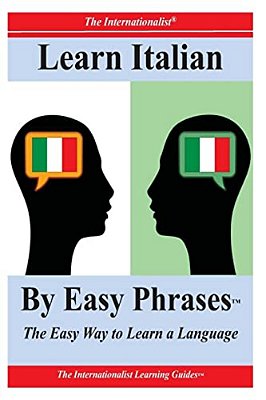 Learn Italian By Easy Phrases: The Easy Way To Learn A Language-..