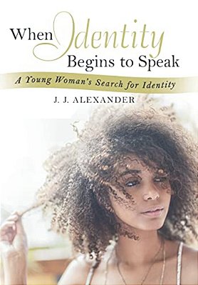 When Identity Begins To Speak: A Young Woman's Search For Identity-..