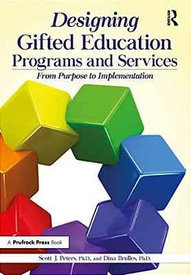 Designing Gifted Education Programs And Services: From Purpose To Implementation-..