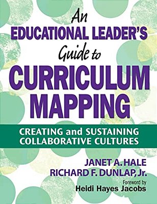 Educational Leader's Guide To Curriculum Mapping: Creating And Sustaining Collaborative Cultures-..