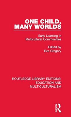 One Child, Many Worlds: Early Learning In Multicultural Communities-..