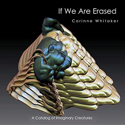 If We Are Erased: A Catalog Of Imaginary Creatures-..