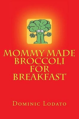 Mommy Made Broccoli For Breakfast-..