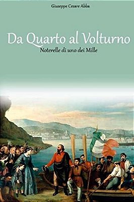 Da Quarto Al Volturno Noterelle Di Uno Dei Mille-..