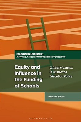 Equity And Influence In The Funding Of Schools: Critical Moments In Australian Education Policy-..