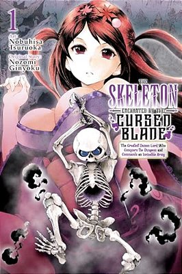 The Skeleton Enchanted By The Cursed Blade, Vol. 1: The Greatest Demon Lord, Who Conquers The Dungeon And Commands An Invincible Army-..