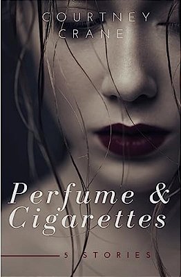 Perfume & Cigarettes: 5 Stories-..