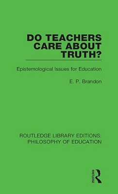 Do Teachers Care About Truth?: Epistemological Issues For Education-..
