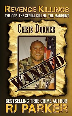 Revenge Killings - Chris Dorner: The Cop. The Serial Killer. The Manhunt. -..