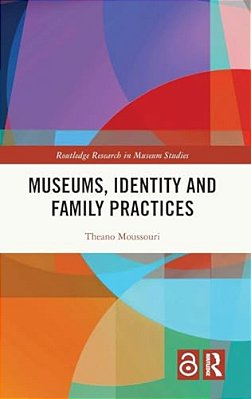 Museums, Identity And Family Practices-..