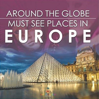Around The Globe - Must See Places In Europe-..