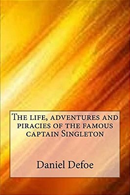 The Life, Adventures And Piracies Of The Famous Captain Singleton-..