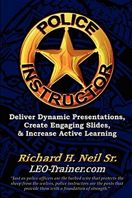 Police Instructor: Deliver Dynamic Presentations, Create Engaging Slides, & Increase Active Learning-..