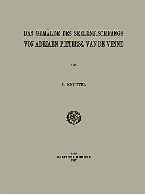 Das Gemälde Des Seelenfischfangs Von Adriaen Pietersz. Van De Venne: Inaugural-Dissertation-..