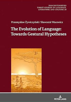 The Evolution Of Language: Towards Gestural Hypotheses-..